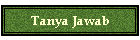 Tanya Jawab